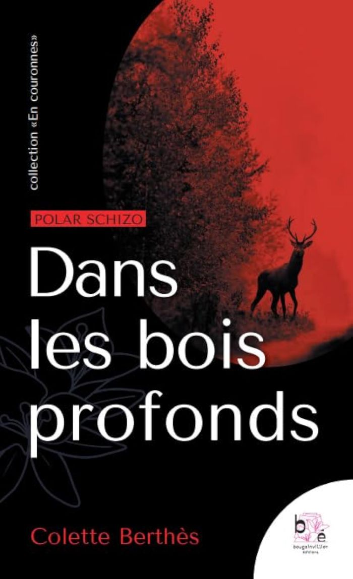Couverture du livre « Dans les bois profonds : polar schizo » de Colette Berthès, librairie Les Contes Infusés à Corte