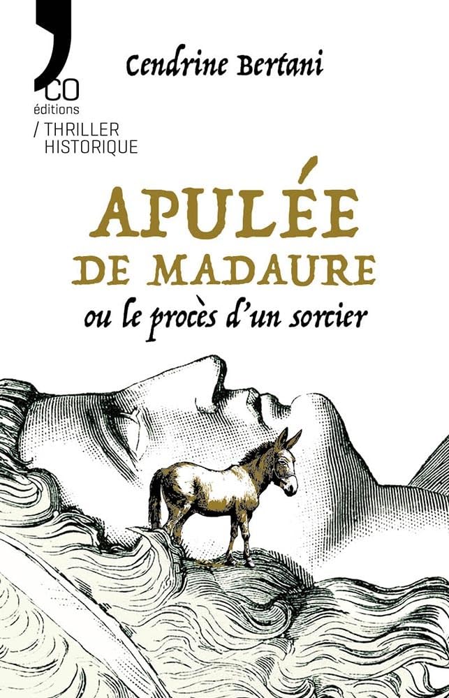 Couverture du livre « Apulée de Madaure ou Le procès d'un sorcier : Roman » de Cendrine Bertani, librairie Les Contes Infusés à Corte