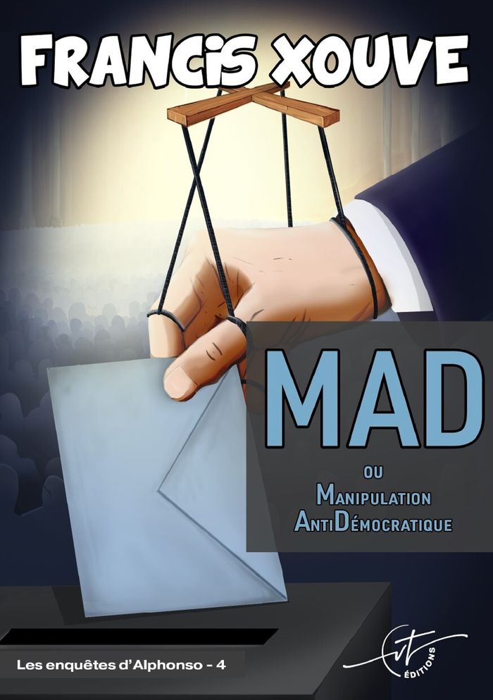Couverture du livre « LES ENQUETES D'ALPHONSO - T04 - MAD OU MANIPULATION ANTI DEMOCRATIQUE », librairie Les Contes Infusés à Corte