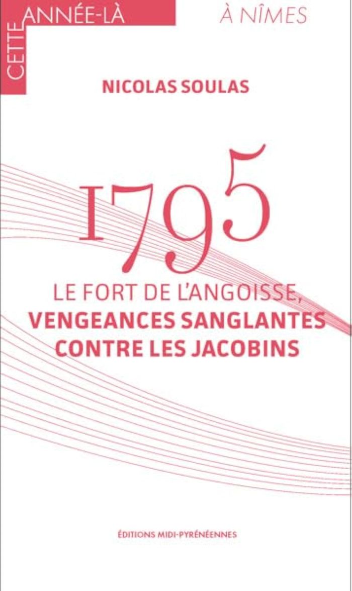 Couverture du livre « 1795 : le fort de l'angoisse, vengeances sanglantes contre les jacobins » de Nicolas Soulas, librairie Les Contes Infusés à Corte