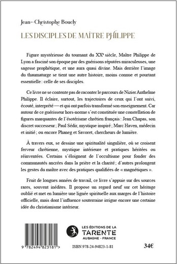 Quatrième de couverture de « Les disciples de maître Philippe : vie, oeuvres et doctrines »