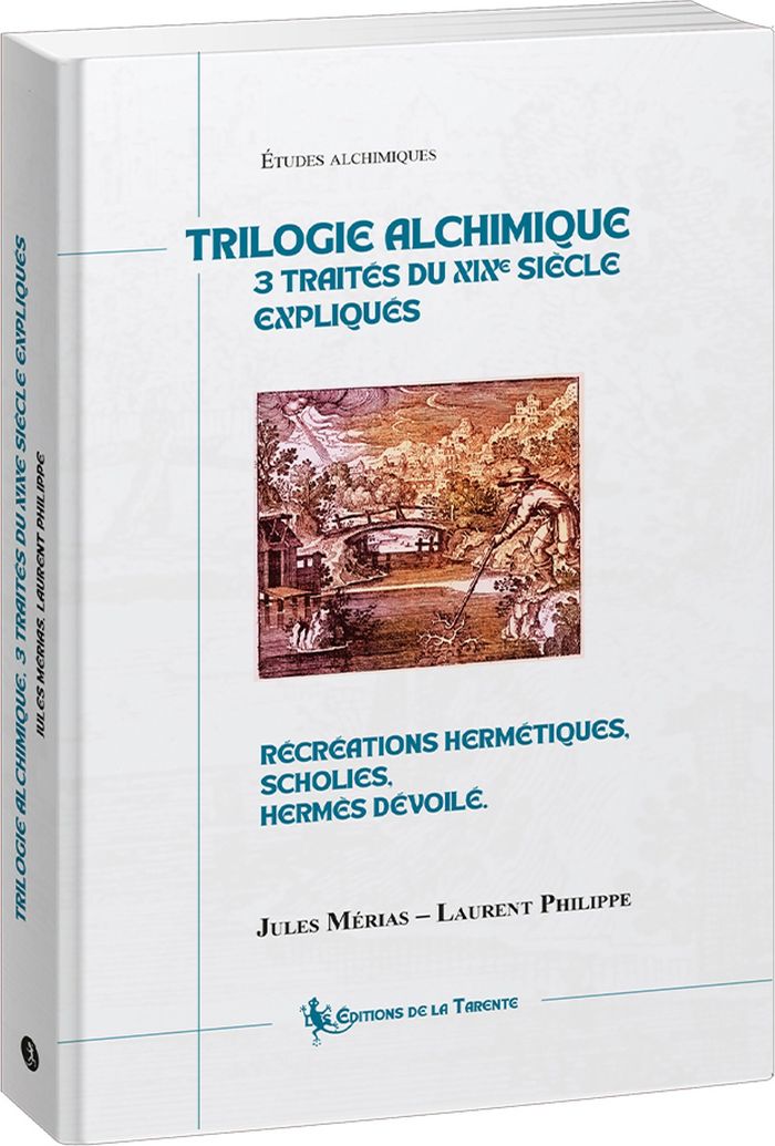 Couverture du livre « Trilogie alchimique : 3 traités du XIXe siècle expliqués » de [présentées, librairie Les Contes Infusés à Corte