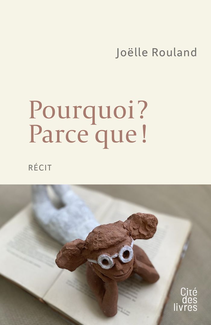 Couverture du livre « Pourquoi ? Parce que ! : récit » de Joëlle Rouland, librairie Les Contes Infusés à Corte