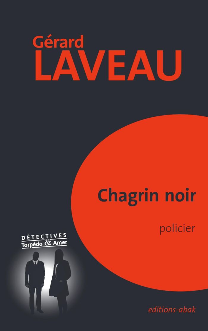 Couverture du livre « Chagrin noir : un dossier de Torpédo & Amer, détectives associés » de Gérard Laveau, librairie Les Contes Infusés à Corte