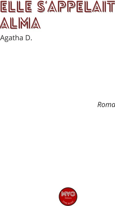 Couverture du livre « Elle s'appelait Alma : roman » de Agatha D., librairie Les Contes Infusés à Corte