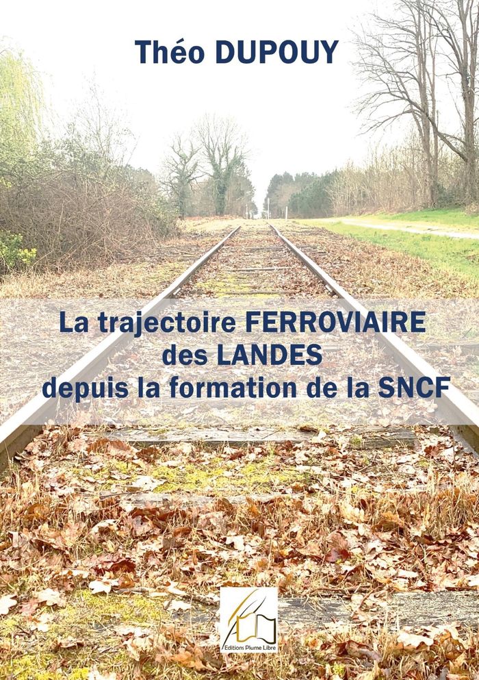 Couverture du livre « LA TRAJECTOIRE FERROVIAIRE DES LANDES DEPUIS LA FORMAITON DE LA SNCF - ILLUSTRATIONS, COULEUR », librairie Les Contes Infusés à Corte