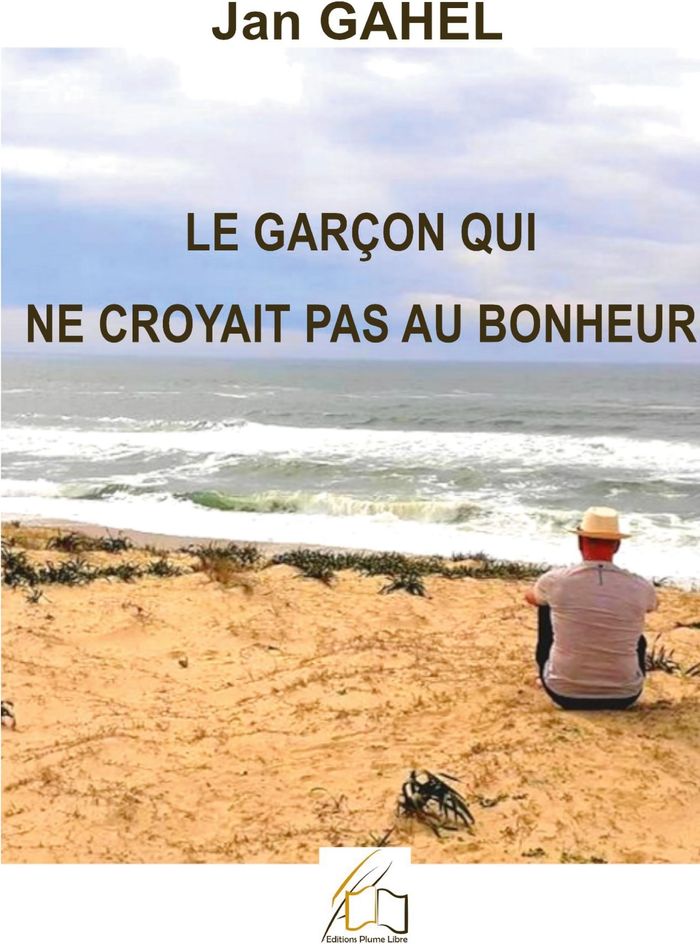 Couverture du livre « LE GARCON QUI NE CROYAIT PAS AU BONHEUR » de Jan Gahel, librairie Les Contes Infusés à Corte
