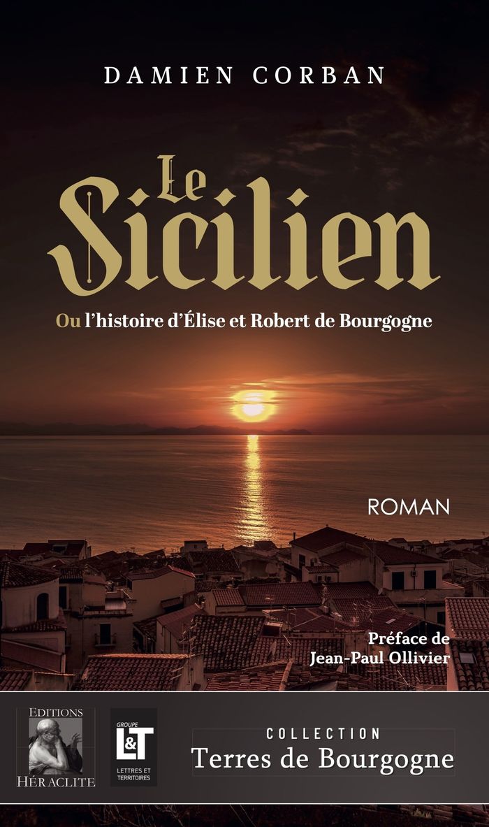 Couverture du livre « Le Sicilien ou L'histoire d'Élise et Robert de Bourgogne » de Damien Corban, librairie Les Contes Infusés à Corte