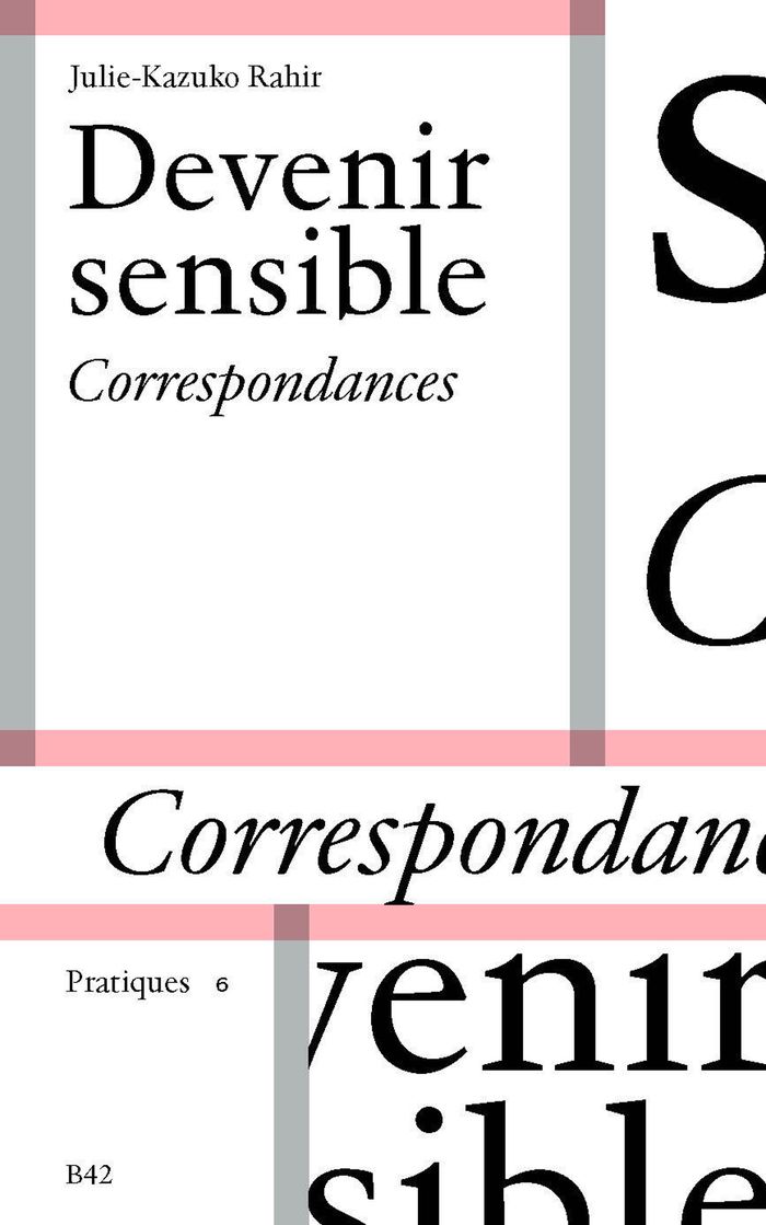 Couverture du livre « Devenir sensible : pratiquer et penser la scène » de Julie-Kazuko Rahir, librairie Les Contes Infusés à Corte