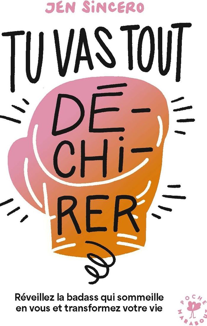 Couverture du livre « TU VAS TOUT DE-CHI-RER - REVEILLEZ LA BADASS QUI SOMMEILLE EN VOUS ET TRANSFORMEZ VOTRE VIE » de Jen Sincero, librairie Les Contes Infusés à Corte