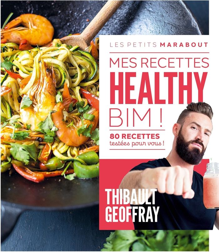 Couverture du livre « Mes recettes healthy bim ! : 80 recettes testées pour vous ! » de Thibault Geoffray, librairie Les Contes Infusés à Corte