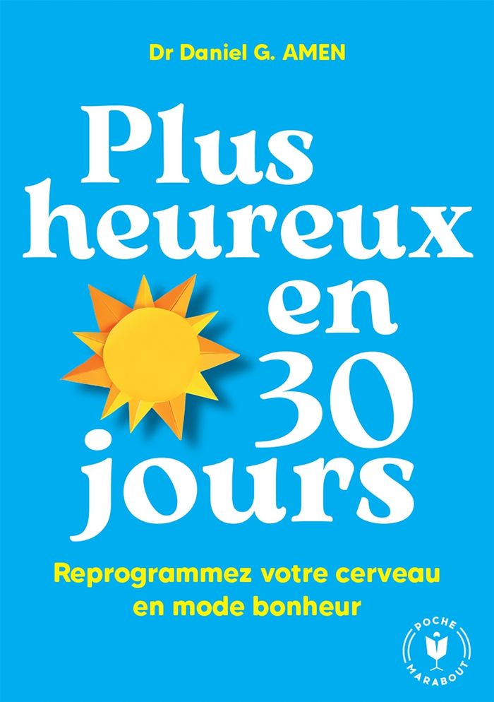 Couverture du livre « Plus heureux en 30 jours : reprogrammez votre cerveau en mode bonheur » de Daniel G. Amen, librairie Les Contes Infusés à Corte