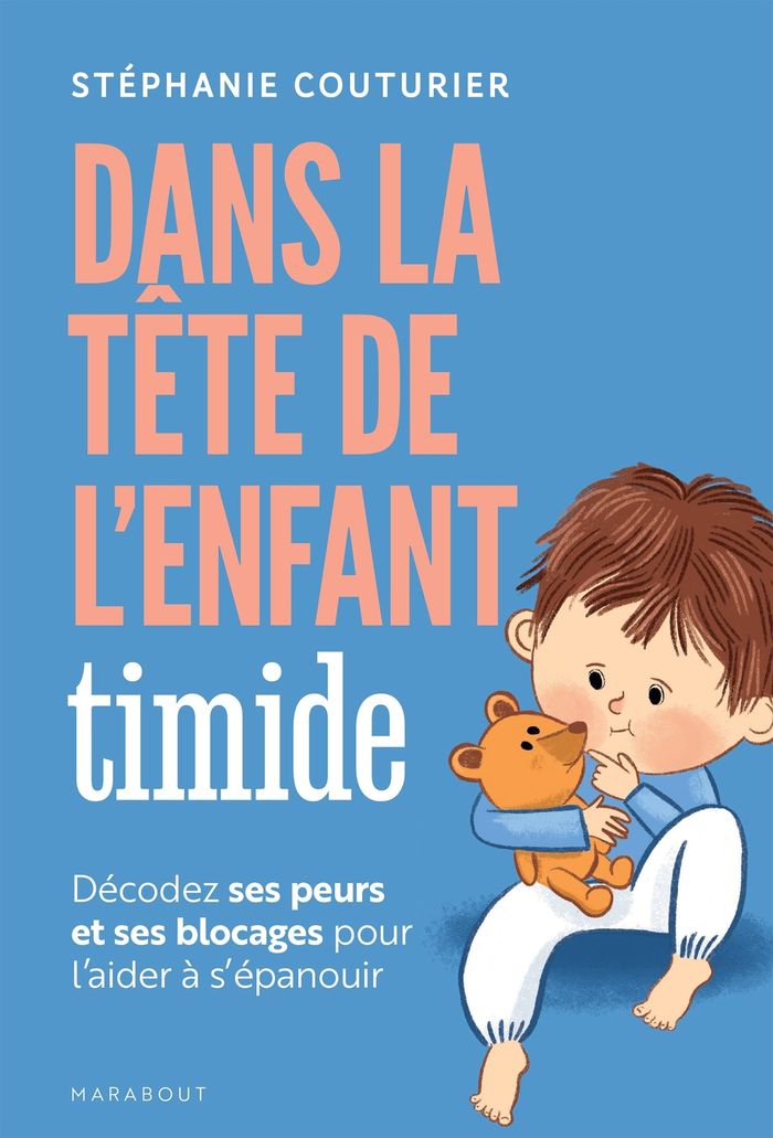 Couverture du livre « Dans la tête de l'enfant timide : décodez ses peurs et ses blocages pour l'aider à s'épanouir » de Stéphanie Couturier, librairie Les Contes Infusés à Corte