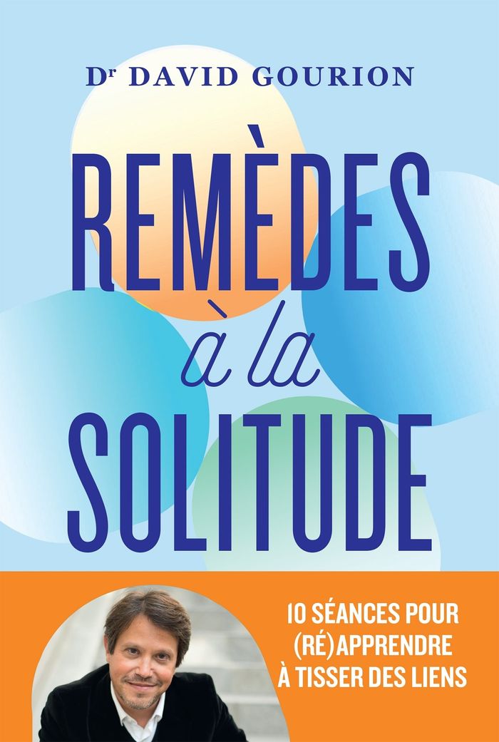 Couverture du livre « Remèdes à la solitude : 10 séances pour (ré)apprendre à tisser des liens » de David Gourion, librairie Les Contes Infusés à Corte