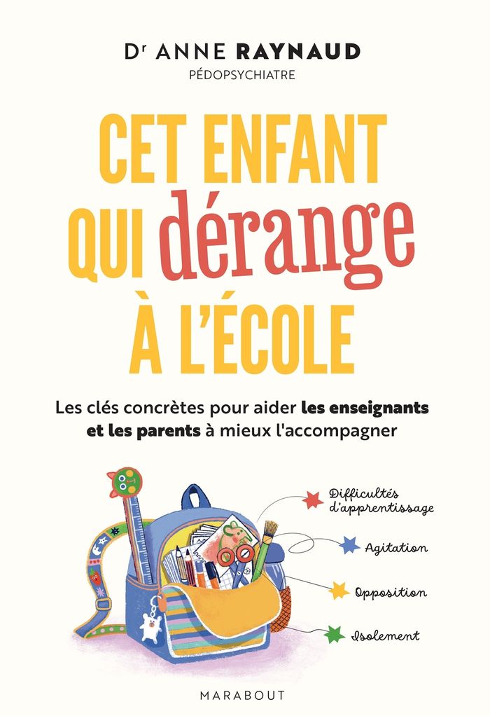 Couverture du livre « Cet enfant qui dérange à l'école : les clés concrètes pour aider les enseignants et les parents à mieux l'accompagner » de Anne Raynaud, librairie Les Contes Infusés à Corte