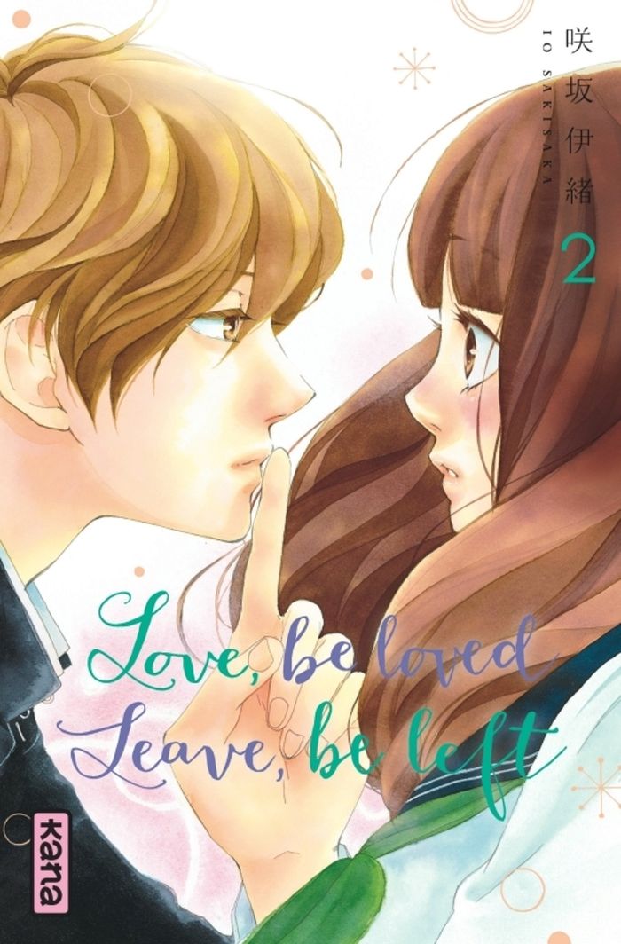 Couverture du livre « Love, be loved, leave, be left » de Io Sakisaka, librairie Les Contes Infusés à Corte