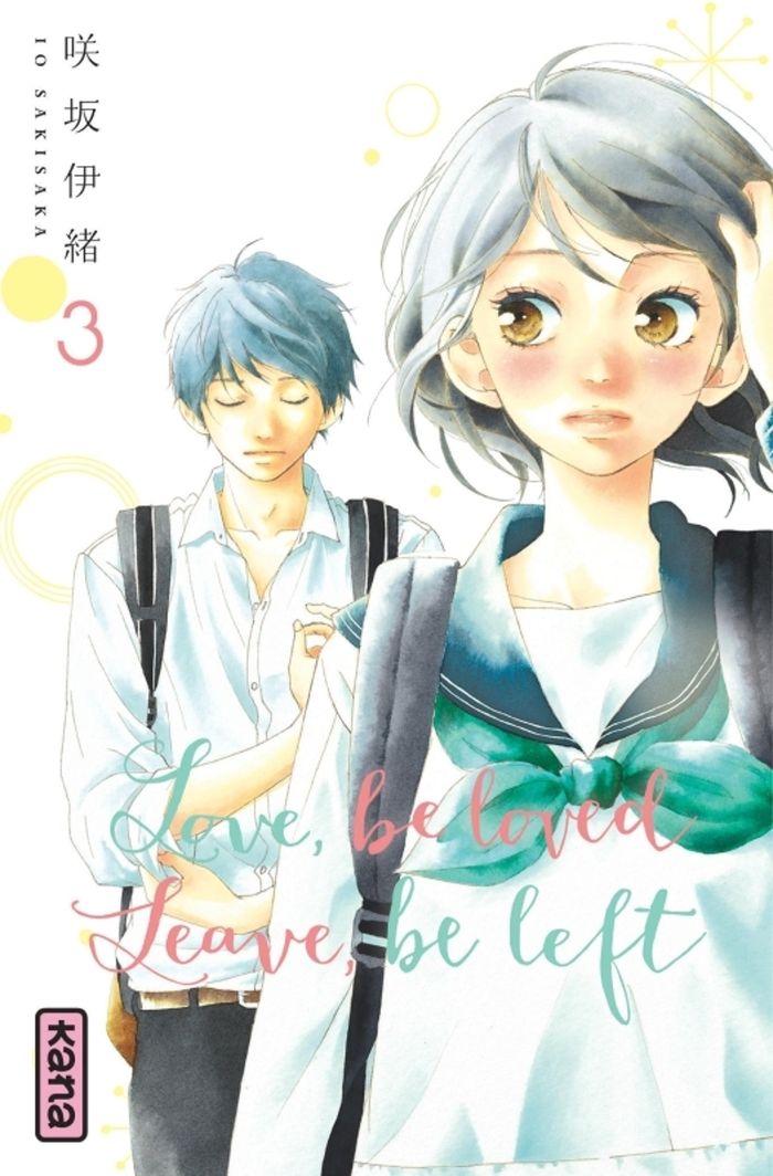 Couverture du livre « Love, be loved, leave, be left » de Io Sakisaka, librairie Les Contes Infusés à Corte