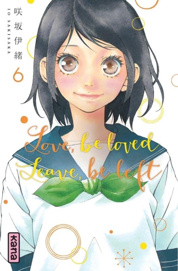 Couverture du livre « Love, be loved, leave, be left » de Io Sakisaka, librairie Les Contes Infusés à Corte