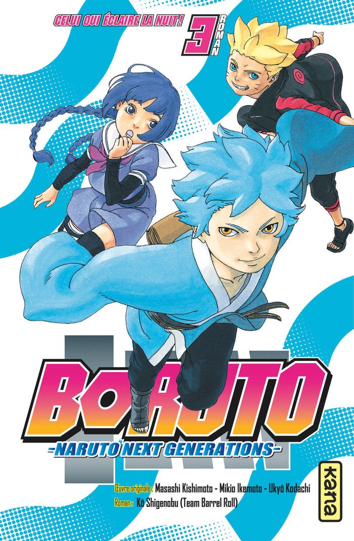 Couverture du livre « BORUTO - ROMANS - TOME 3 - CELUI QUI ECLAIRE LA NUIT ! », librairie Les Contes Infusés à Corte