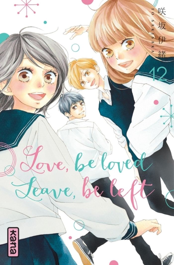 Couverture du livre « Love, be loved, leave, be left » de Io Sakisaka, librairie Les Contes Infusés à Corte