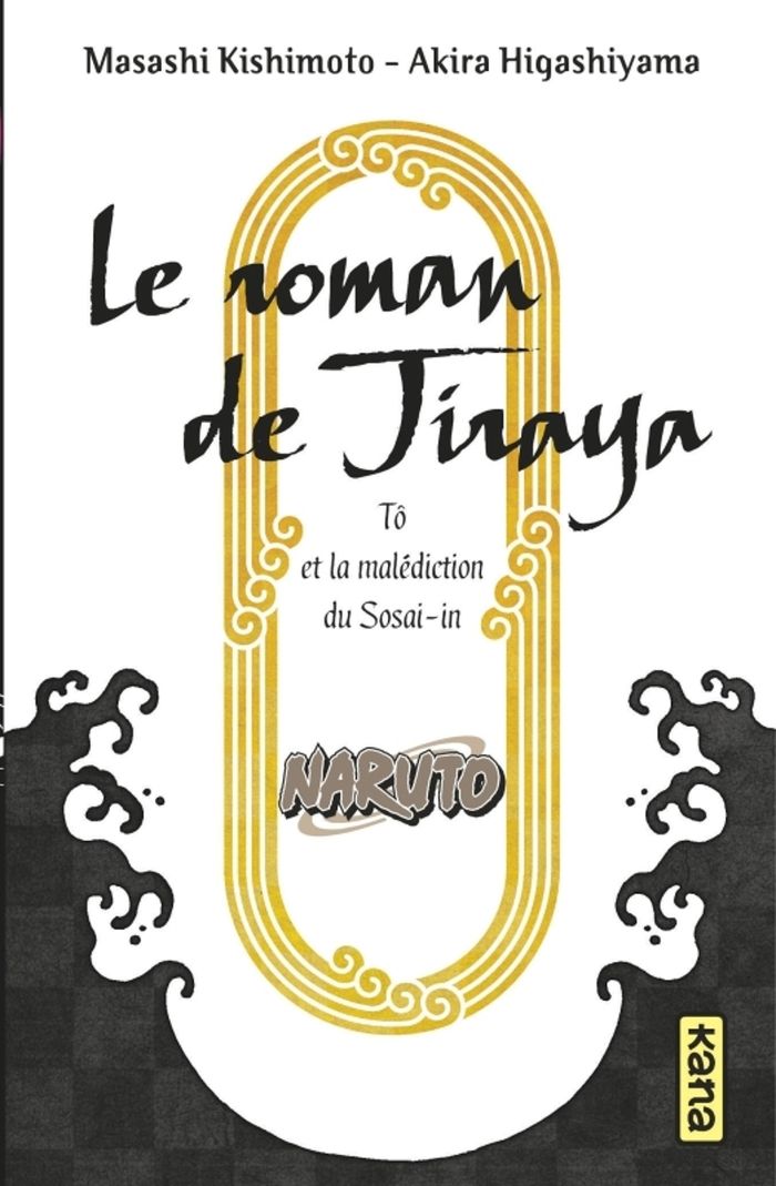 Couverture du livre « Le roman de Jiraya : Tô et la malédiction du Sosai-in » de Masashi Kishimoto, librairie Les Contes Infusés à Corte