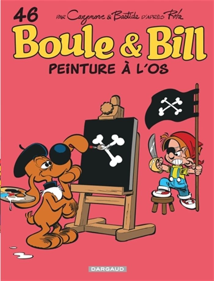 Couverture du livre « BOULE & BILL - TOME 46 - PEINTURE A L'OS » de Bastide/cazenove, librairie Les Contes Infusés à Corte