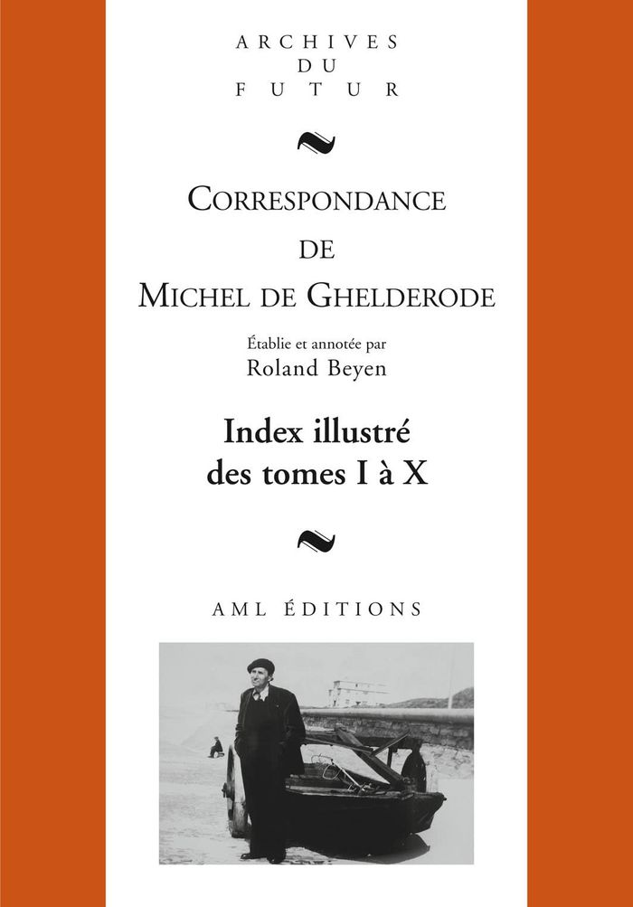 Couverture du livre « CORRESPONDANCE DE MICHEL DE GHELDERODE : INDEX ILLUSTRE DES TOMES 1 A 10 », librairie Les Contes Infusés à Corte