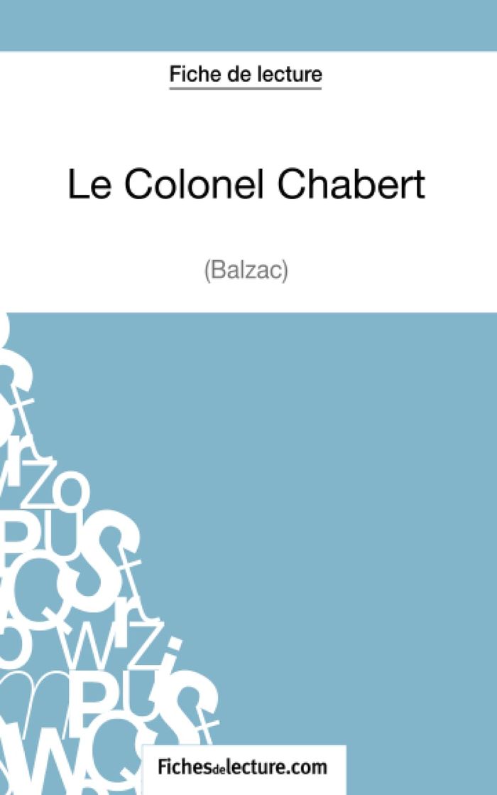 Couverture du livre « LE COLONEL CHABERT DE BALZAC (FICHE DE LECTURE) - ANALYSE COMPLETE DE L'OEUVRE » de Fichesdelecture, librairie Les Contes Infusés à Corte