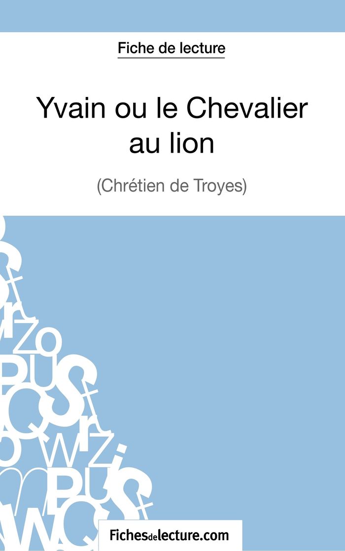 Couverture du livre « YVAIN OU LE CHEVALIER AU LION DE CHRETIEN DE TROYES (FICHE DE LECTURE) - ANALYSE COMPLETE DE L'OEUVR » de Fichesdelecture, librairie Les Contes Infusés à Corte