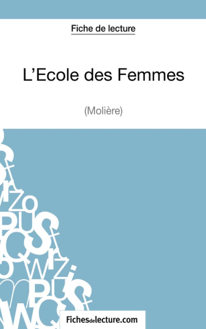 Couverture du livre « L'ECOLE DES FEMMES DE MOLIERE (FICHE DE LECTURE) - ANALYSE COMPLETE DE L'OEUVRE » de Grosjean, librairie Les Contes Infusés à Corte