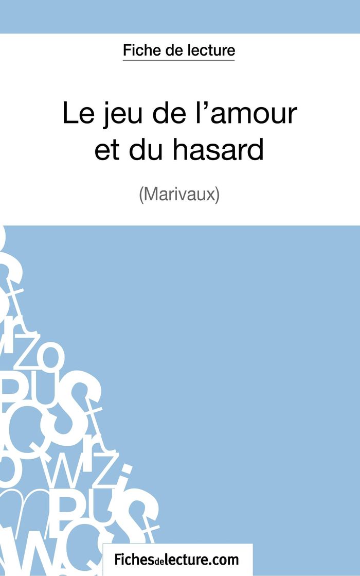 Couverture du livre « LE JEU DE L'AMOUR ET DU HASARD DE MARIVAUX (FICHE DE LECTURE) - ANALYSE COMPLETE DE L'OEUVRE » de Lecomte, librairie Les Contes Infusés à Corte