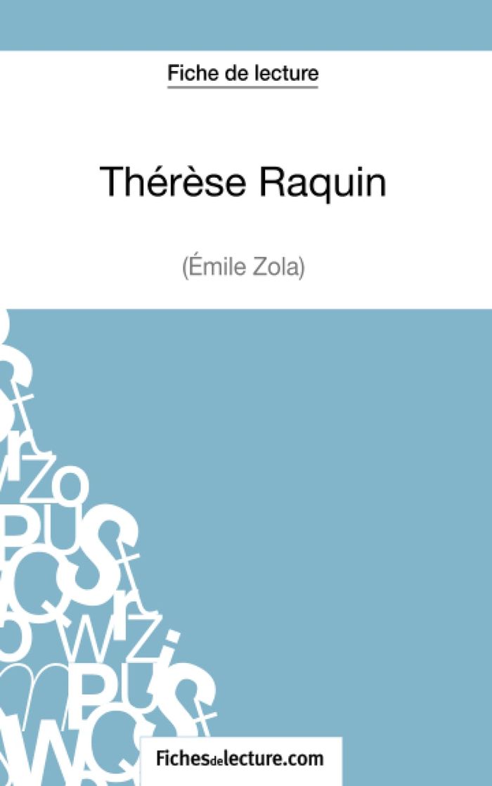 Couverture du livre « THERESE RAQUIN DE ZOLA (FICHE DE LECTURE) - ANALYSE COMPLETE DE L'OEUVRE » de Fichesdelecture, librairie Les Contes Infusés à Corte