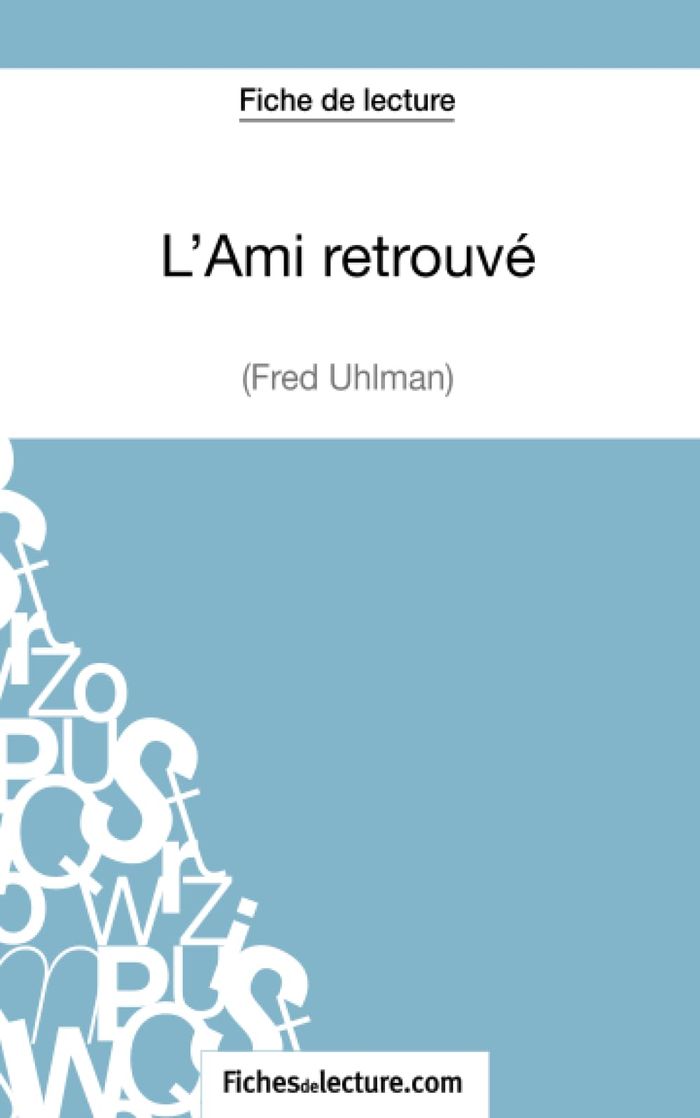 Couverture du livre « L'AMI RETROUVE DE FRED UHLMAN (FICHE DE LECTURE) - ANALYSE COMPLETE DE L'OEUVRE » de Grosjean, librairie Les Contes Infusés à Corte