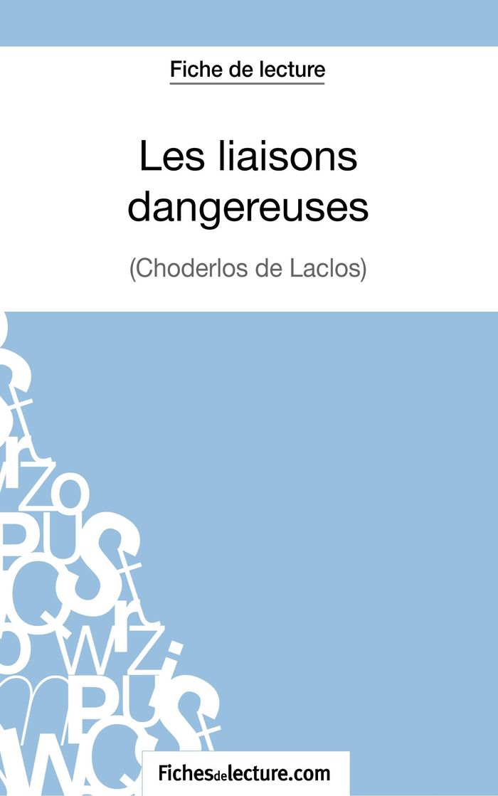 Couverture du livre « LES LIAISONS DANGEREUSES DE CHODERLOS DE LACLOS (FICHE DE LECTURE) - ANALYSE COMPLETE DE L'OEUVRE » de Lecomte, librairie Les Contes Infusés à Corte