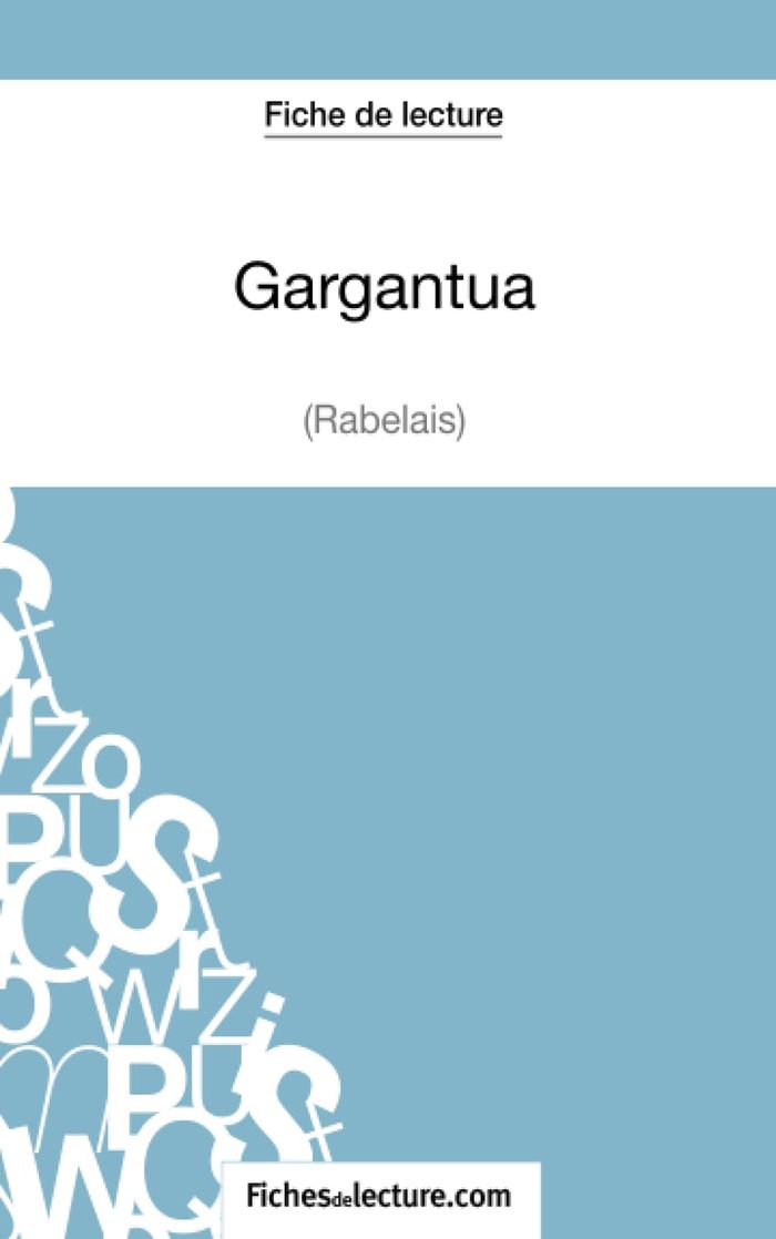 Couverture du livre « GARGANTUA DE RABELAIS (FICHE DE LECTURE) - ANALYSE COMPLETE DE L'OEUVRE », librairie Les Contes Infusés à Corte