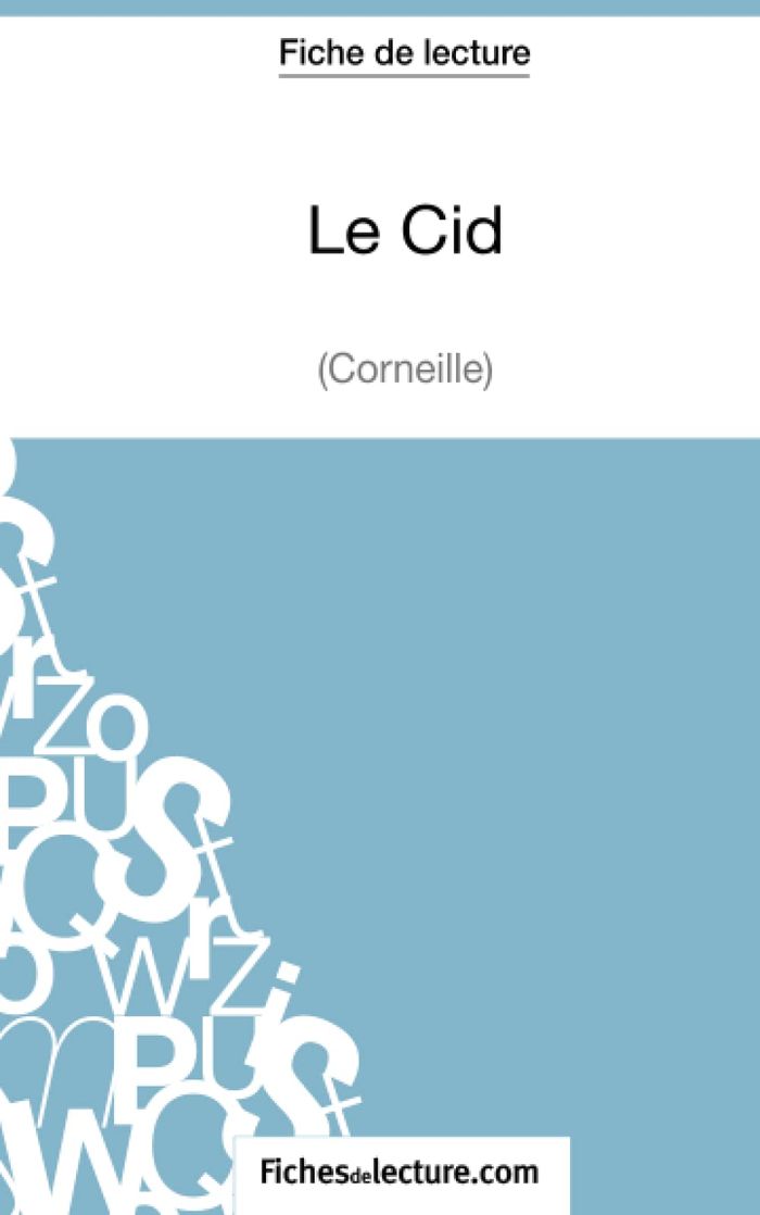 Couverture du livre « LE CID DE CORNEILLE (FICHE DE LECTURE) - ANALYSE COMPLETE DE L'OEUVRE » de Fichesdelecture, librairie Les Contes Infusés à Corte