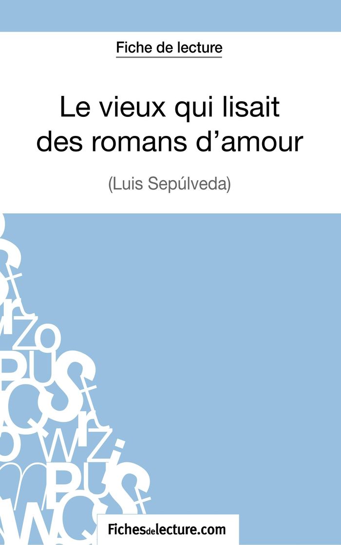 Couverture du livre « LE VIEUX QUI LISAIT DES ROMANS D'AMOUR DE LUIS SEPULVEDA (FICHE DE LECTURE) - ANALYSE COMPLETE DE L' » de Lecomte, librairie Les Contes Infusés à Corte