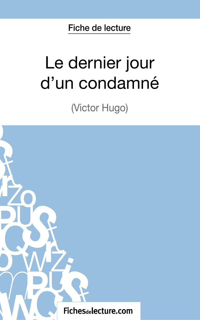 Couverture du livre « LE DERNIER JOUR D'UN CONDAMNE DE VICTOR HUGO (FICHE DE LECTURE) - ANALYSE COMPLETE DE L'OEUVRE » de Lecomte, librairie Les Contes Infusés à Corte