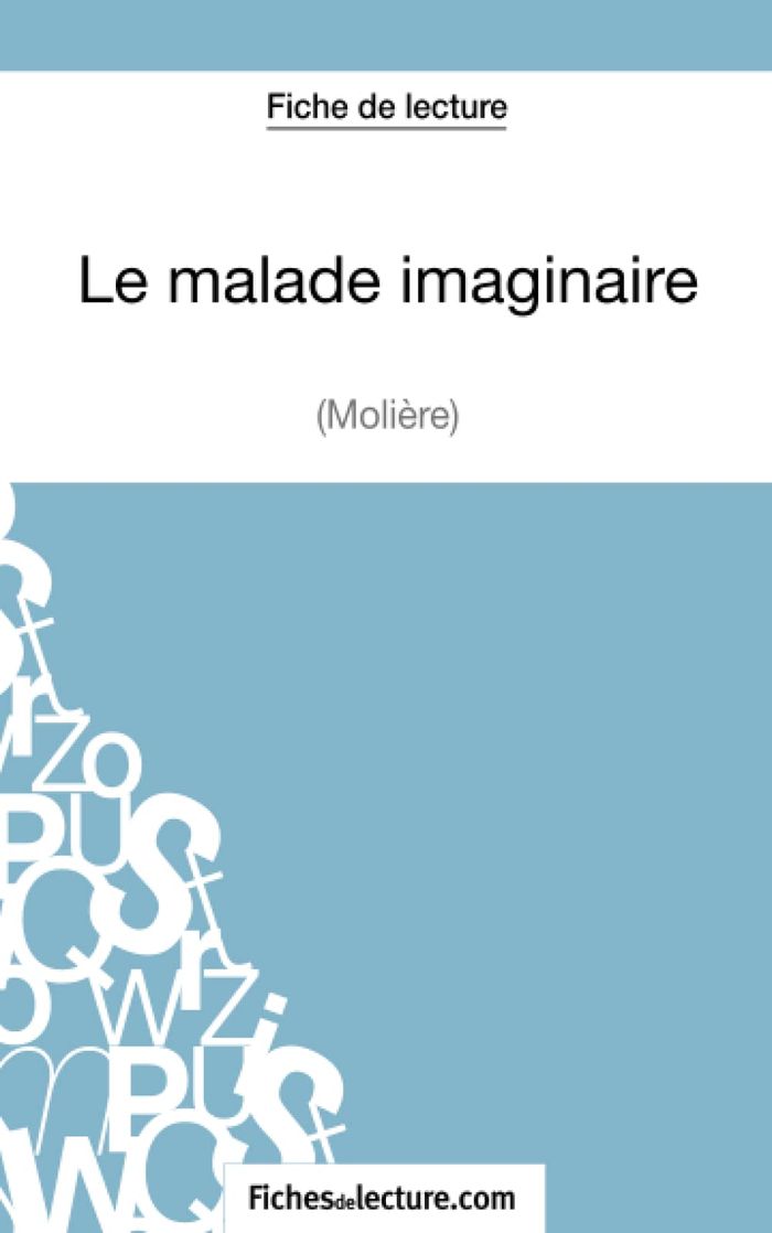 Couverture du livre « LE MALADE IMAGINAIRE DE MOLIERE (FICHE DE LECTURE) - ANALYSE COMPLETE DE L'OEUVRE » de Z./fichesdelecture, librairie Les Contes Infusés à Corte