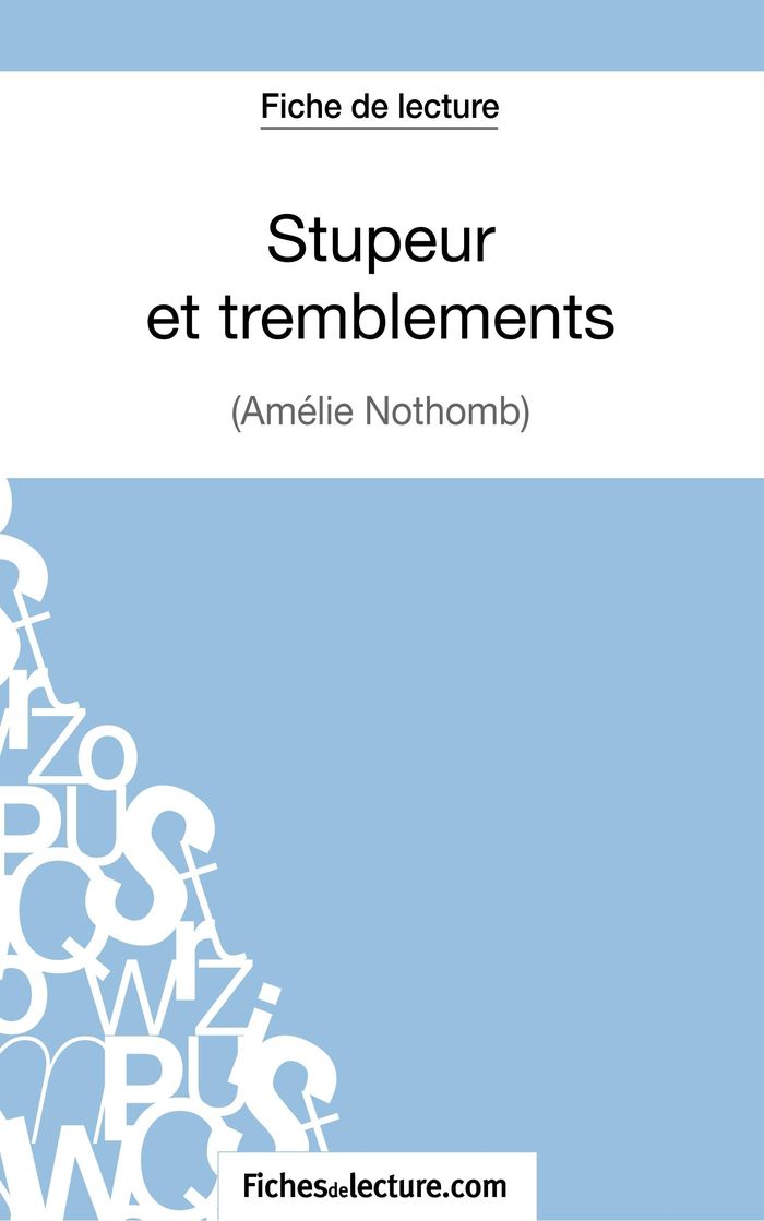 Couverture du livre « STUPEUR ET TREMBLEMENTS D'AMELIE NOTHOMB (FICHE DE LECTURE) - ANALYSE COMPLETE DE L'OEUVRE » de Fichesdelecture, librairie Les Contes Infusés à Corte