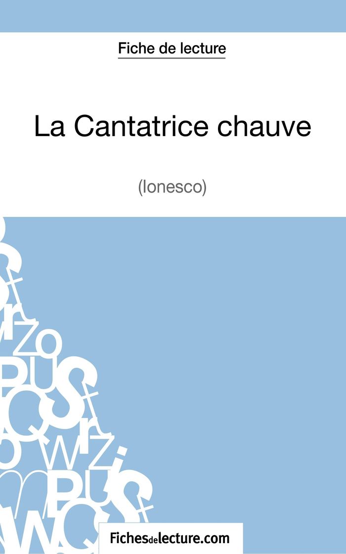 Couverture du livre « LA CANTATRICE CHAUVE - EUGENE IONESCO (FICHE DE LECTURE) - ANALYSE COMPLETE DE L'OEUVRE » de Fichesdelecture, librairie Les Contes Infusés à Corte