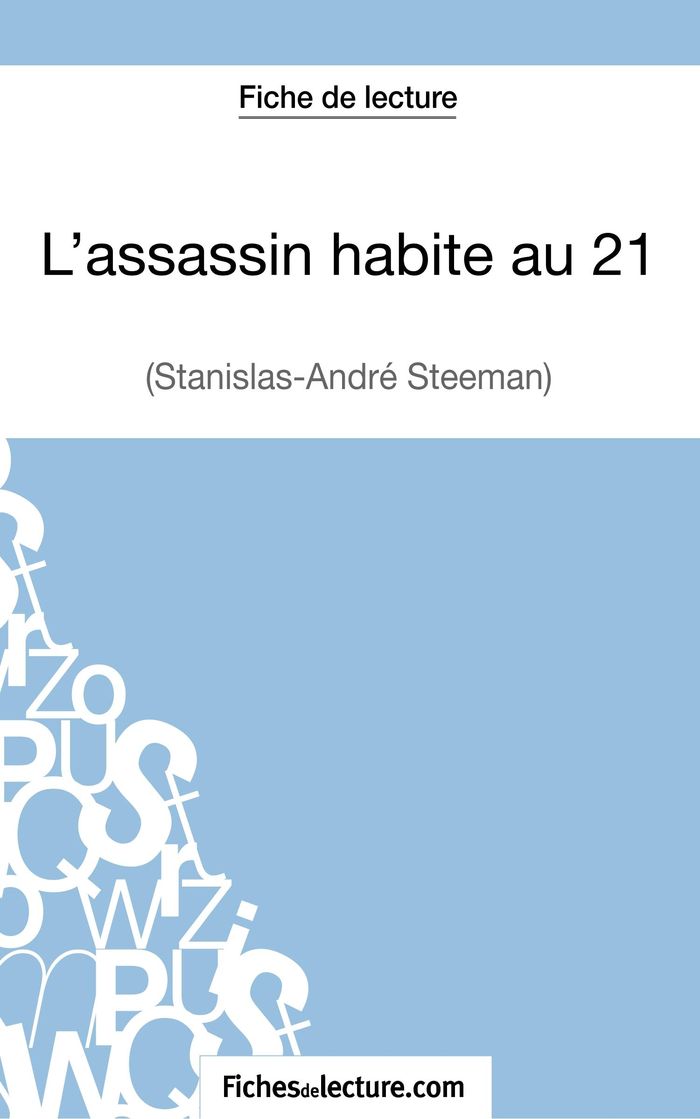 Couverture du livre « L'ASSASSIN HABITE AU 21 DE STANISLAS-ANDRE STEEMAN (FICHE DE LECTURE) - ANALYSE COMPLETE DE L'OEUVRE » de Fichesdelecture, librairie Les Contes Infusés à Corte