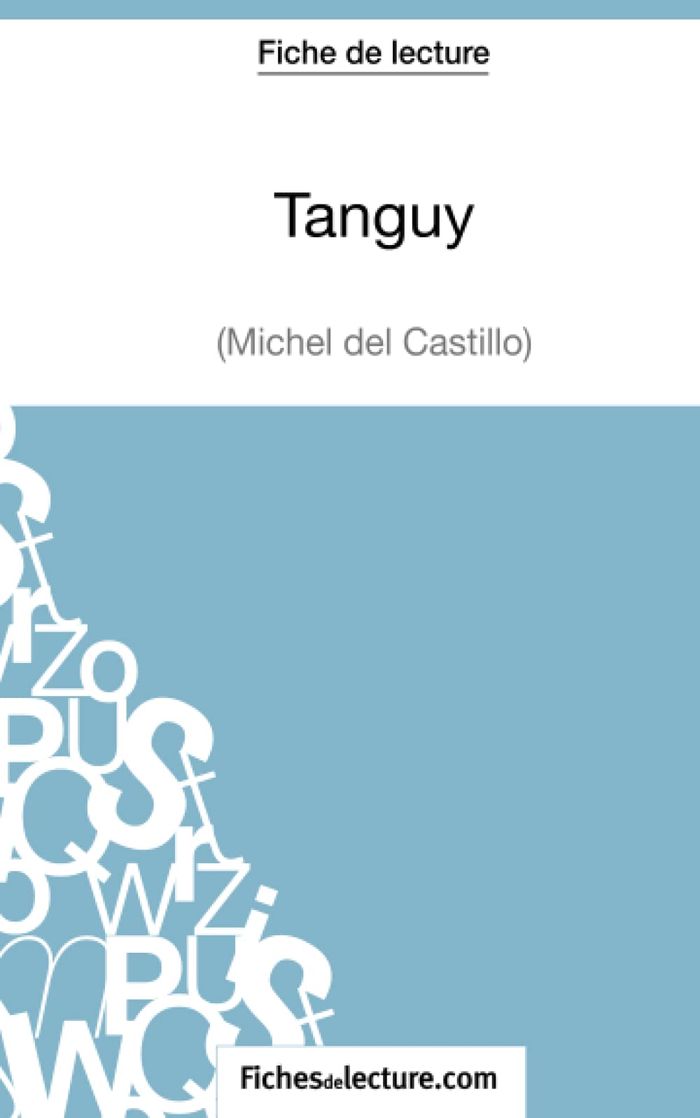 Couverture du livre « TANGUY DE MICHEL DEL CASTILLO (FICHE DE LECTURE) - ANALYSE COMPLETE DE L'OEUVRE » de Fichesdelecture, librairie Les Contes Infusés à Corte