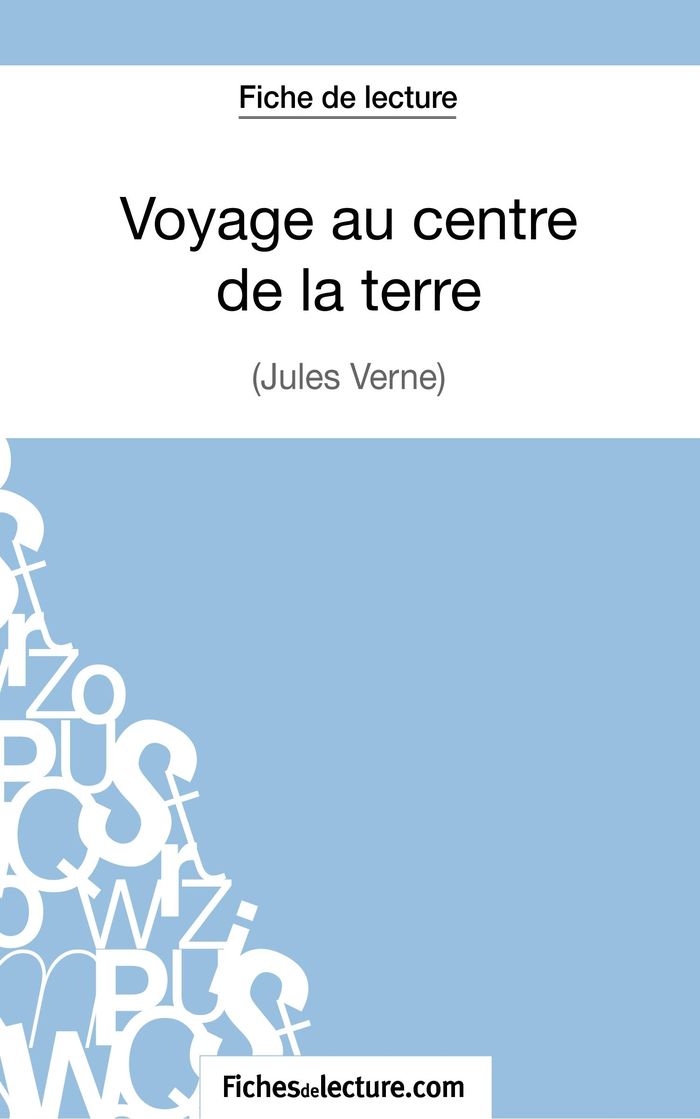 Couverture du livre « VOYAGE AU CENTRE DE LA TERRE DE JULES VERNE (FICHE DE LECTURE) - ANALYSE COMPLETE DE L'OEUVRE » de Fichesdelecture, librairie Les Contes Infusés à Corte