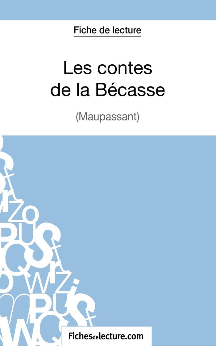 Couverture du livre « LES CONTES DE LA BECASSE DE MAUPASSANT (FICHE DE LECTURE) - ANALYSE COMPLETE DE L'OEUVRE » de Grosjean, librairie Les Contes Infusés à Corte