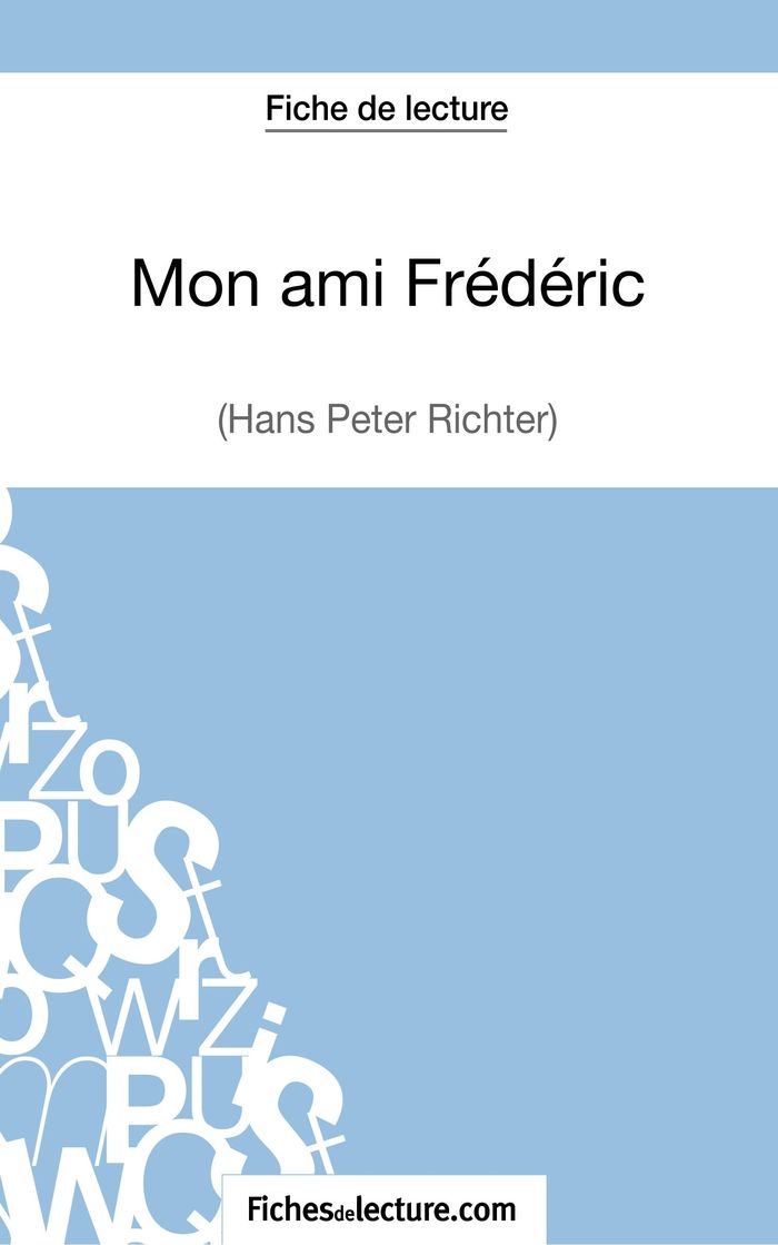 Couverture du livre « MON AMI FREDERIC DE HANS PETER RICHTER (FICHE DE LECTURE) - ANALYSE COMPLETE DE L'OEUVRE » de Grosjean, librairie Les Contes Infusés à Corte