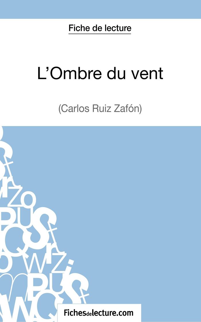 Couverture du livre « L'OMBRE DU VENT DE CARLOS RUIZ ZAFON (FICHE DE LECTURE) - ANALYSE COMPLETE DE L'OEUVRE », librairie Les Contes Infusés à Corte