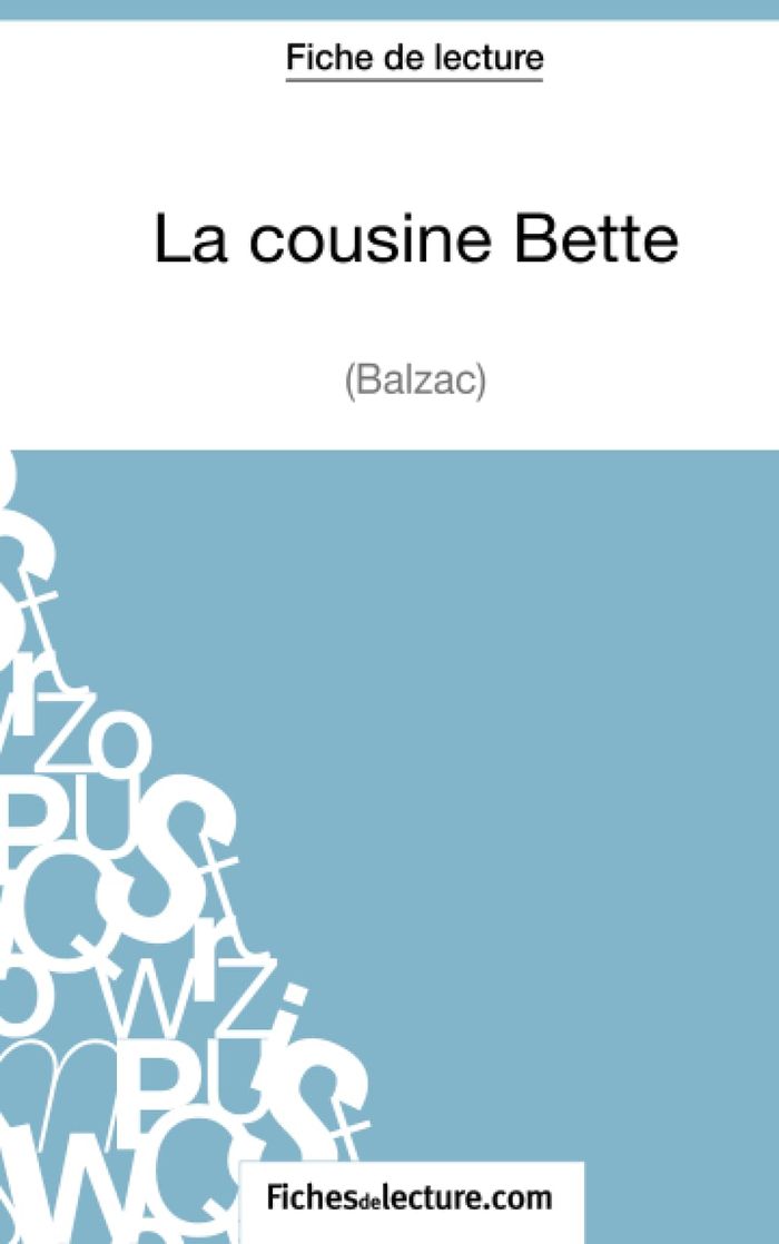 Couverture du livre « LA COUSINE BETTE DE BALZAC (FICHE DE LECTURE) - ANALYSE COMPLETE DE L'OEUVRE » de Fichesdelecture, librairie Les Contes Infusés à Corte