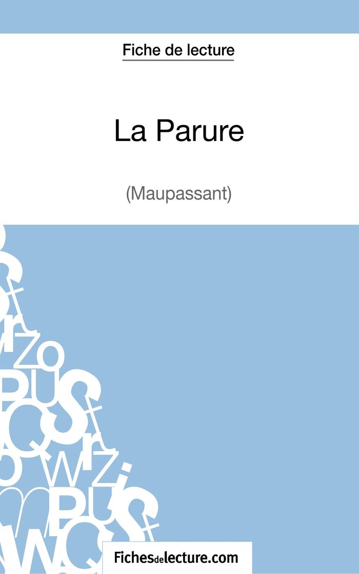 Couverture du livre « LA PARURE - MAUPASSANT (FICHE DE LECTURE) - ANALYSE COMPLETE DE L'OEUVRE » de Fichesdelecture, librairie Les Contes Infusés à Corte