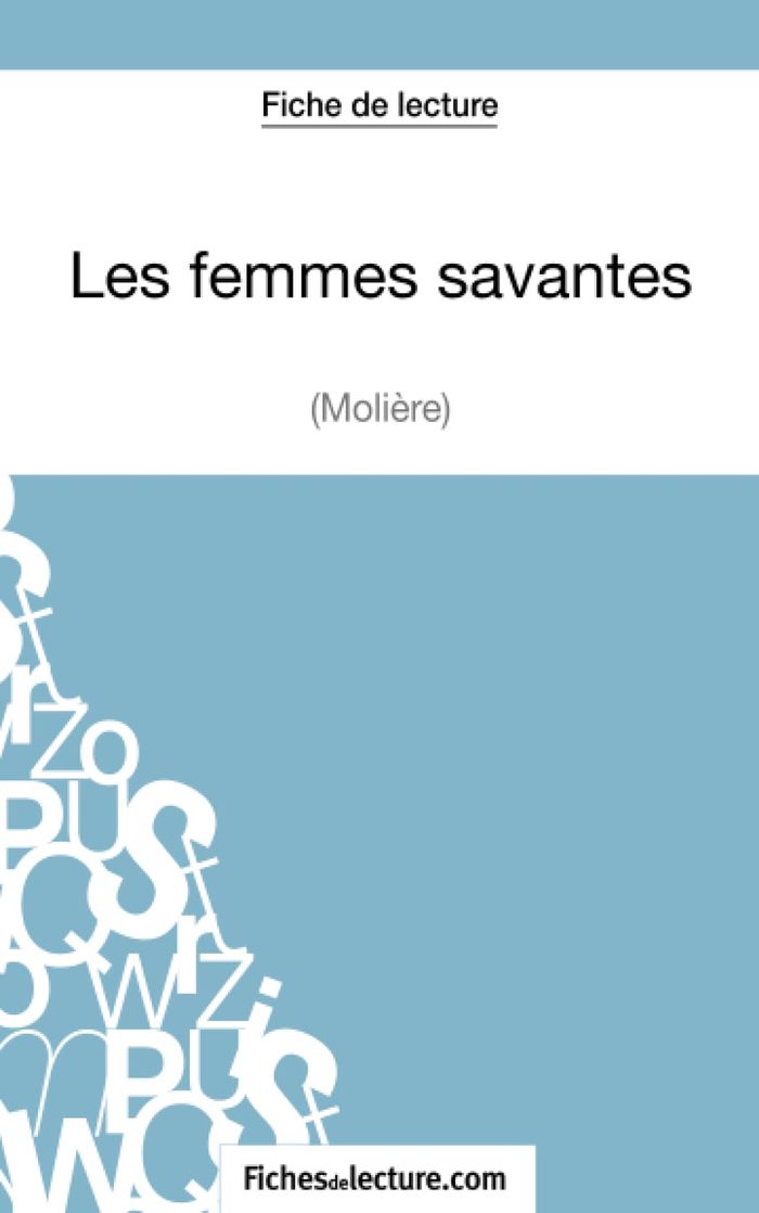 Couverture du livre « LES FEMMES SAVANTES DE MOLIERE (FICHE DE LECTURE) - ANALYSE COMPLETE DE L'OEUVRE » de Dalle, librairie Les Contes Infusés à Corte